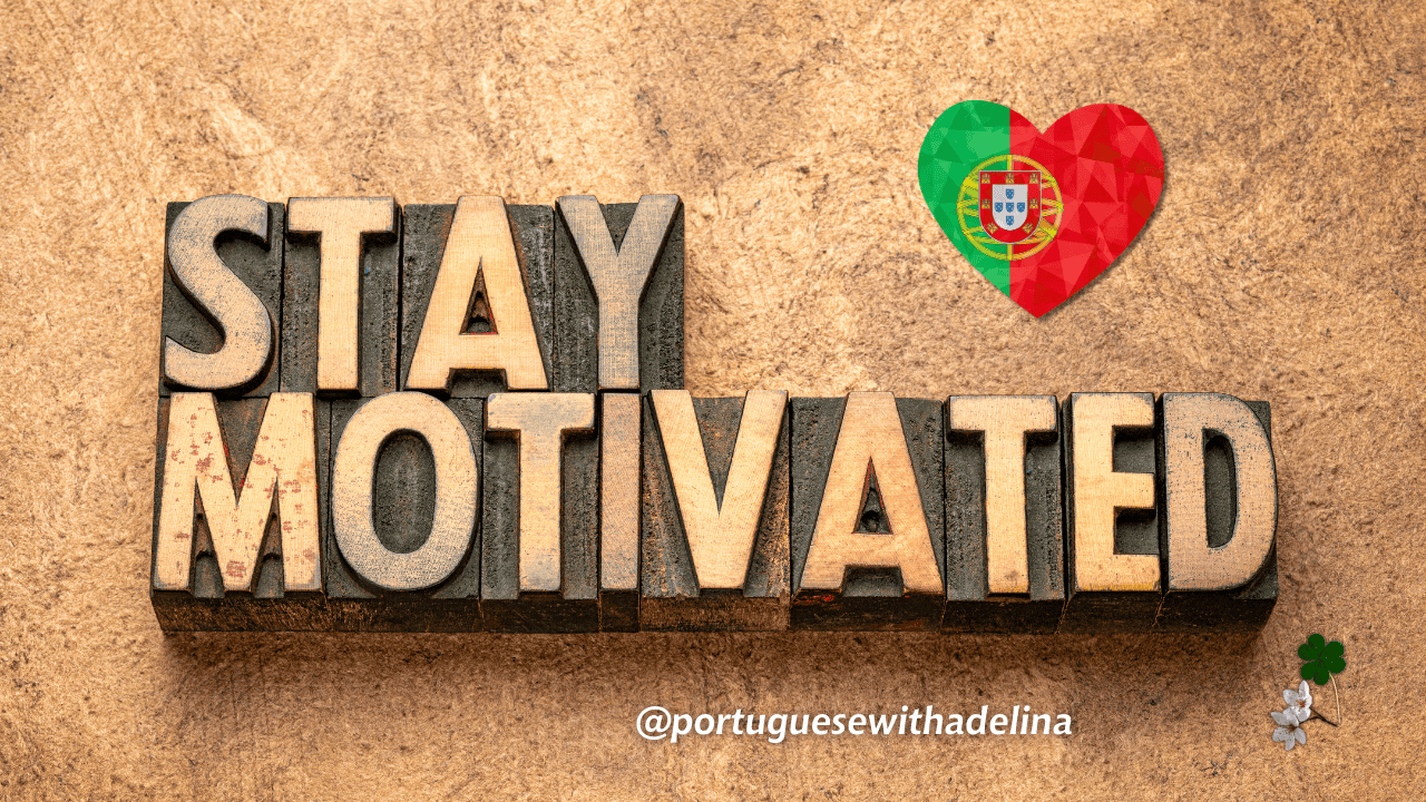 How to Stay Motivated Learning European Portuguese - Practical Language Learning Advice