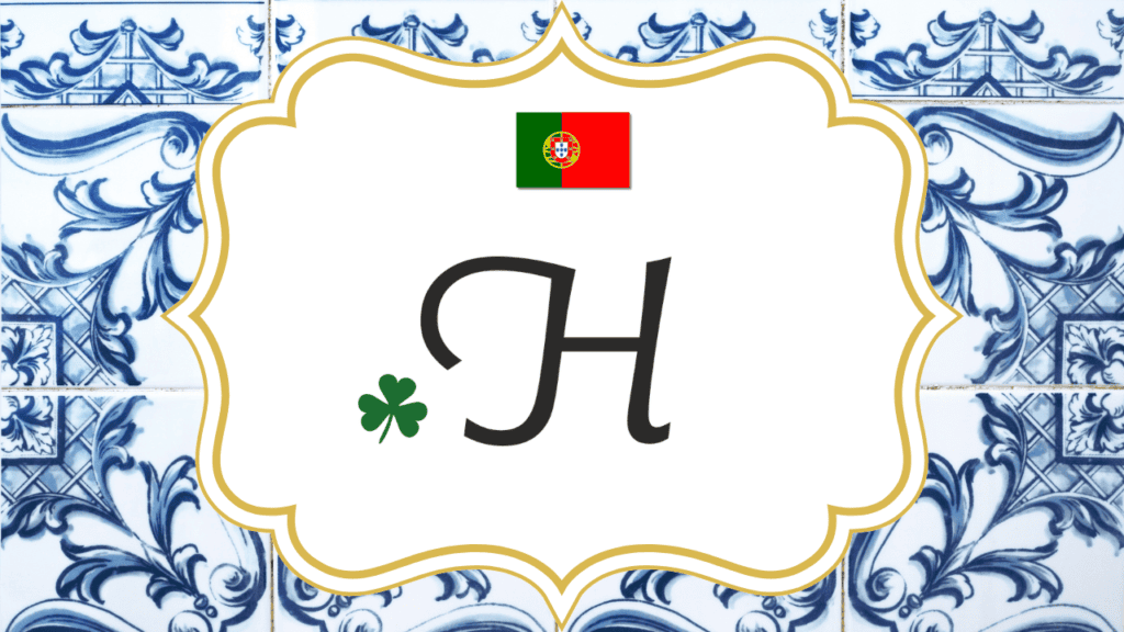 Letter H - Letra H - European Portuguese Lessons, including words that starts with H and the pronunciation of the letter H