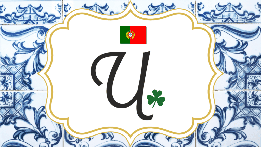 Letter U - Letra U - European Portuguese Lessons, including words that starts with U and the pronunciation of the letter U