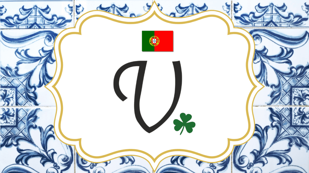 Letter V - Letra V - European Portuguese Lessons, including words that starts with V and the pronunciation of the letter V