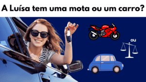 A Luísa tem um carro. - Comprehensible Input