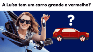 A Luísa tem um carro. - Comprehensible Input