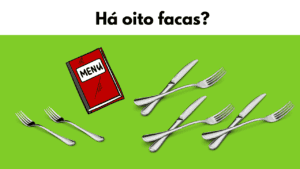 Há oito facas?