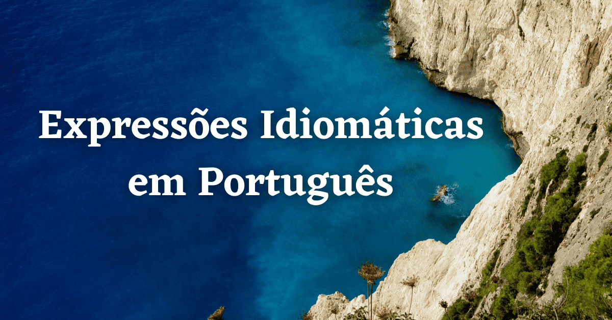 Discover idiomatic expressions in Portuguese with The Sounds of Portuguese.