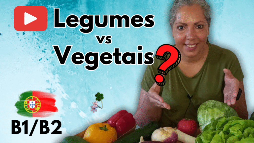 European Portuguese Lesson for intermediates - Legumes vs vegetis