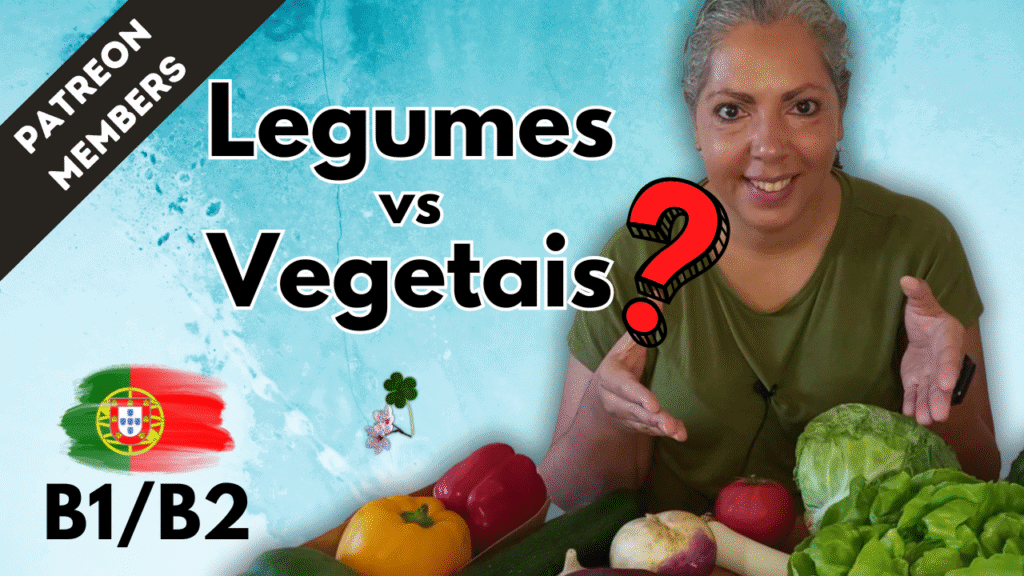 European Portuguese Lesson for intermediates - Legumes vs vegetis