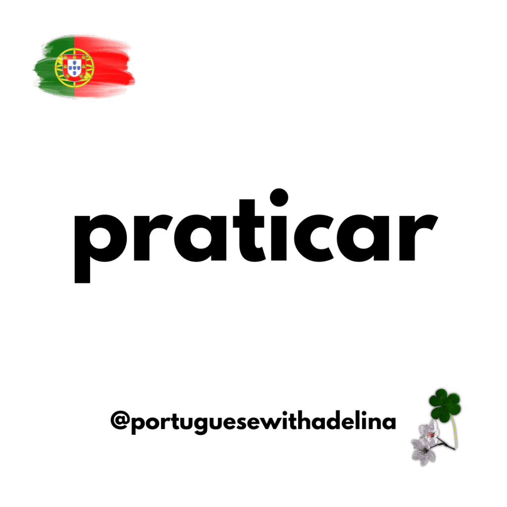 European Portuguese verb - "to practice" (praticar)