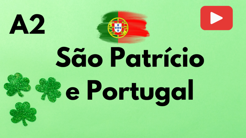 Practise European Portuguese listening with this A2-level Saint Patrick’s Day text. Improve your comprehension and learn new vocabulary.