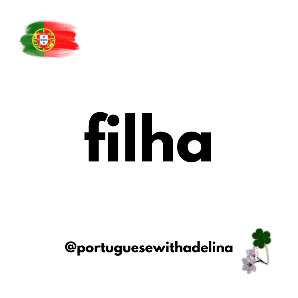 daughter in Portuguese - filha