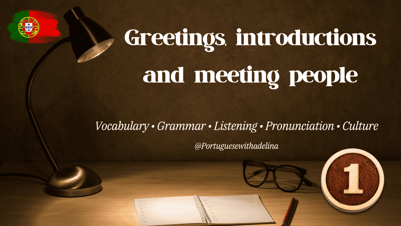 Unit 1 - European Portuguese A1/A2 Study companion. Portuguese language learning materials for greetings and introductions.