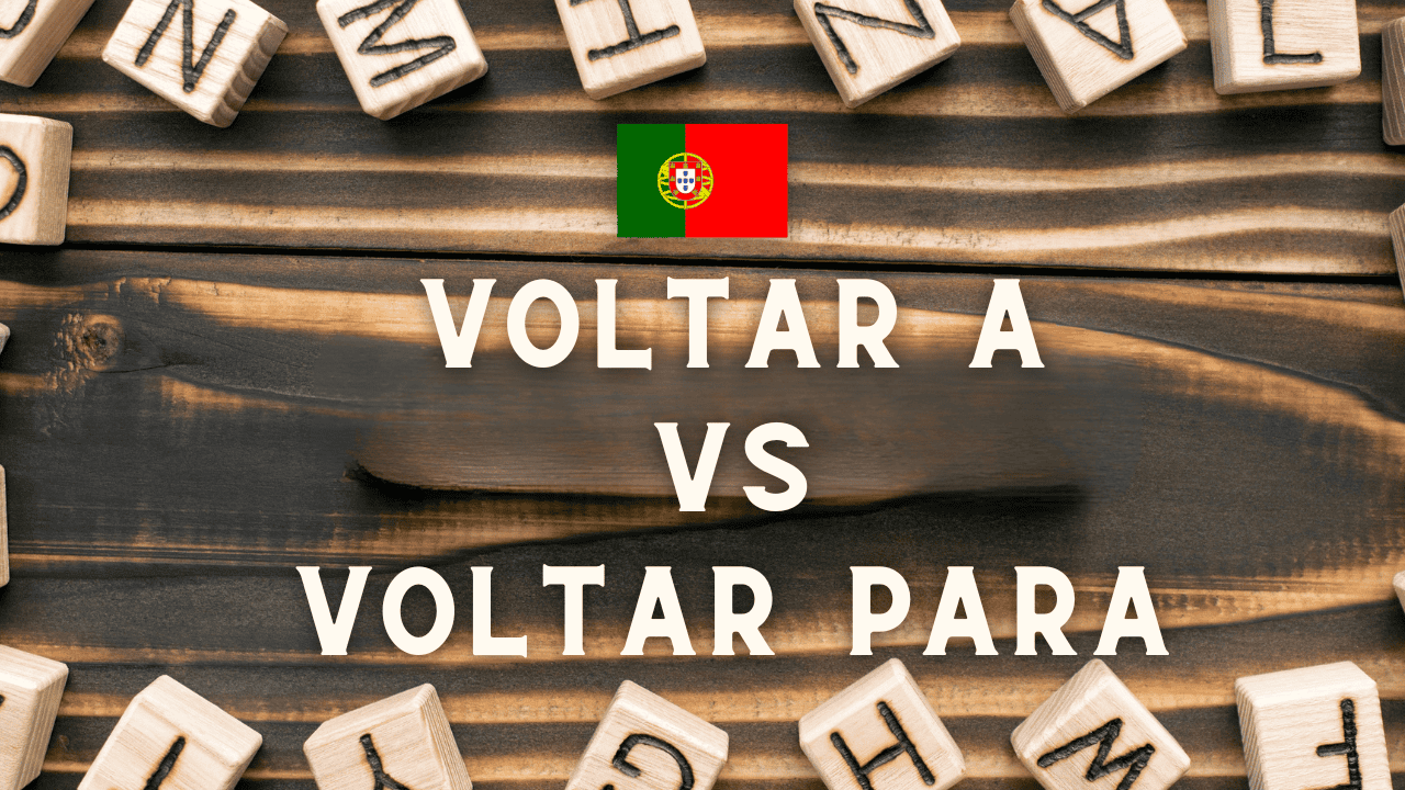 voltar a vs voltar para - European Portuguese Lesson