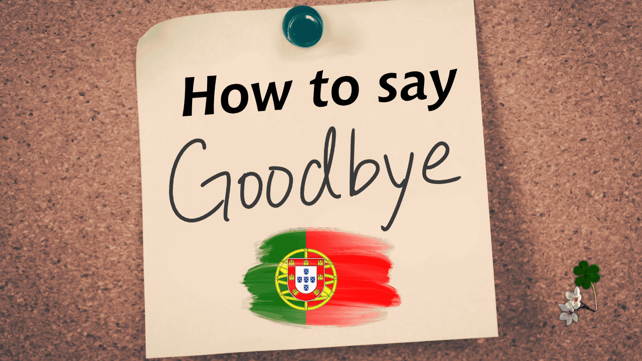 How to say goodbye in Portuguese with a note and Portuguese flag.