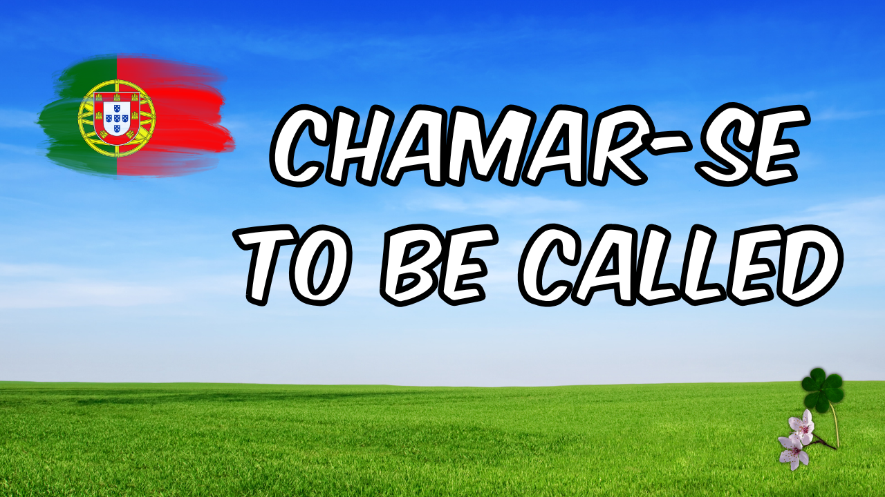 Portuguese flag with 'Chamar-se to be called' text for language learning.