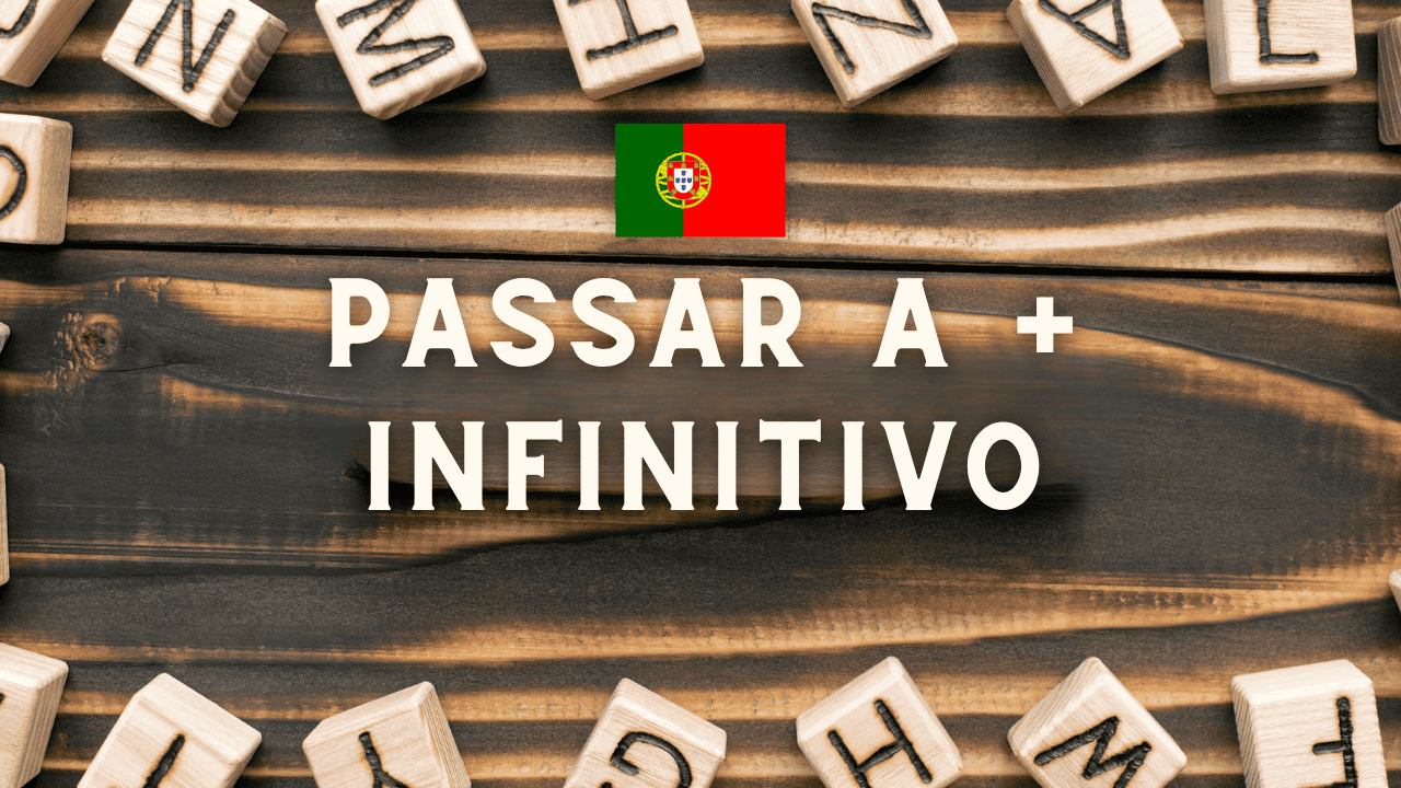 Portuguese grammar concept: Passar a + Infinitivo with Portuguese flag.